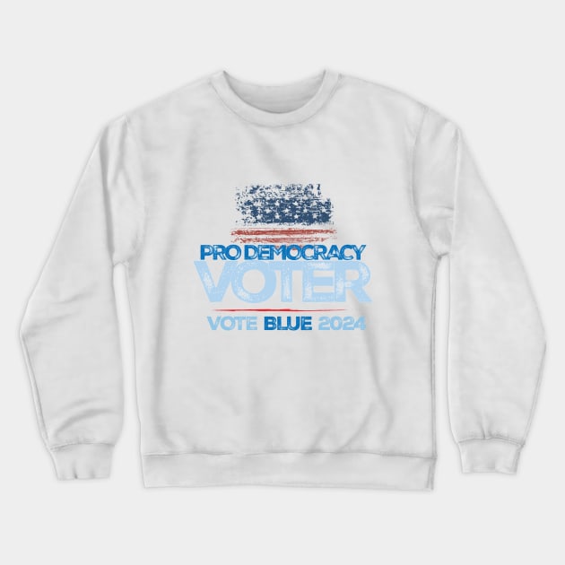 Pro-Democracy Voter, Vote Blue 2024 Crewneck Sweatshirt by Stonework Design Studio